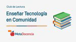 Club de Lectura de Enseñar Tecnología en Comunidad [No vigente]