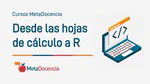 Desde las hojas de cálculo a R [No vigente]