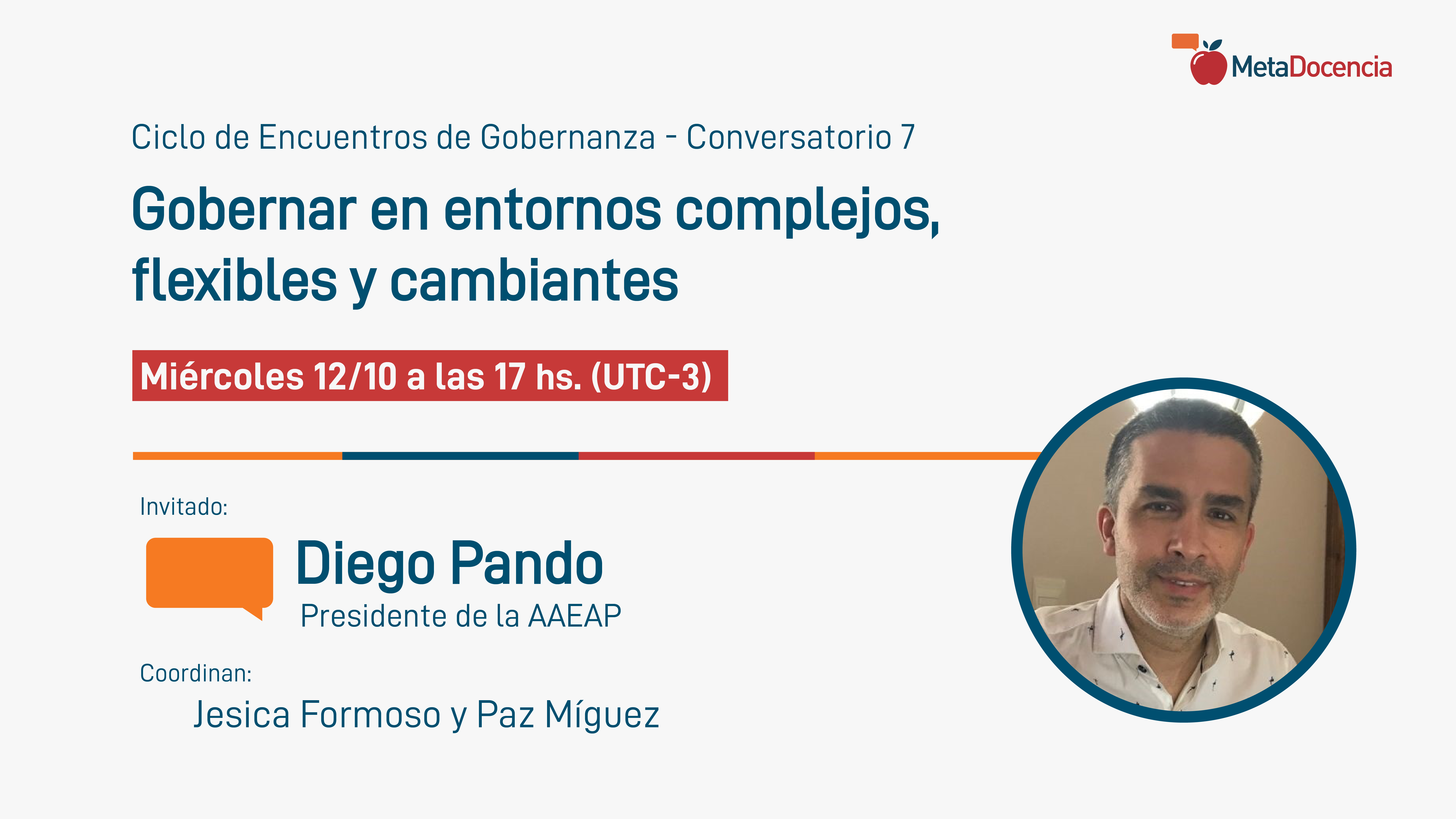 Ciclo de Encuentros de Gobernanza, Conversatorio 7. Diego Pando - Gobernar en entornos complejos, flexibles y cambiantes. Miércoles 12/10 a las 17 hs. (UTC-3)