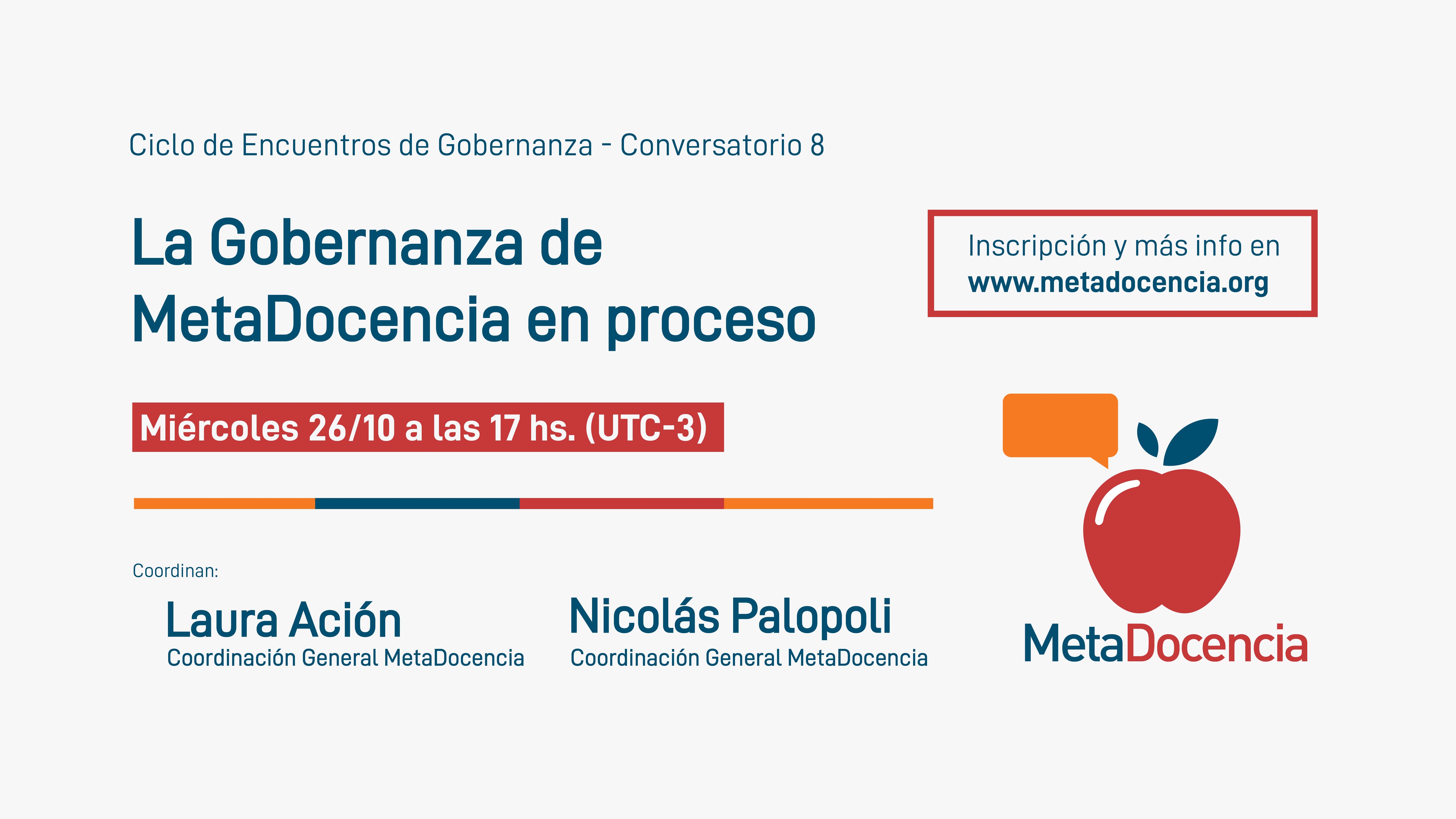 Ciclo de Encuentros de Gobernanza, Conversatorio 8. La gobernanza de MetaDocencia en proceso. Miércoles 26/10 a las 17 hs. (UTC-3). Coordinan Laura Ación y Nicolás Palopoli.