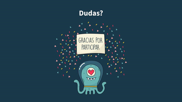 Slide final con un extraterrestre que dice Gracias por participar y arriba la palabra Dudas?